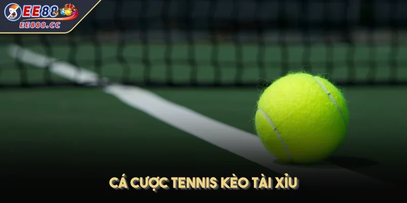 Cá cược Tennis kèo tài xỉu