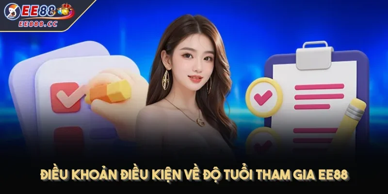 Điều khoản điều kiện về độ tuổi tham gia EE88