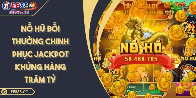 Nổ Hũ Đổi Thưởng